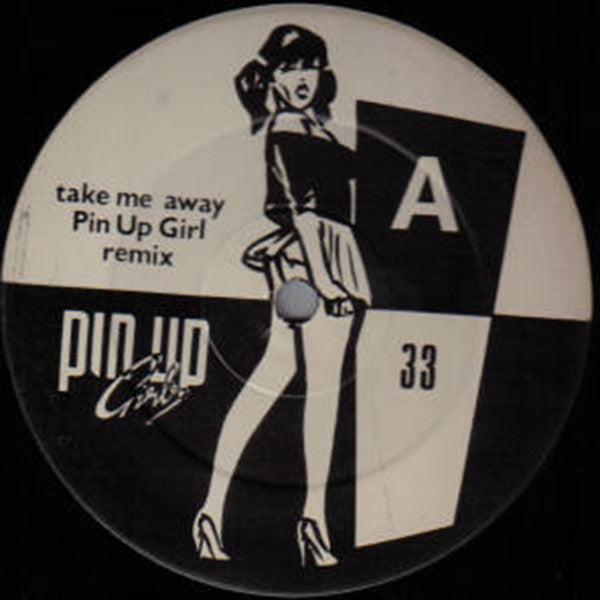 Pin Up Girls : Take Me Away (12")