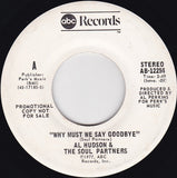 Al Hudson & The Soul Partners* : Why Must We Say Goodbye (7", Promo)
