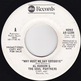 Al Hudson & The Soul Partners* : Why Must We Say Goodbye (7", Promo)