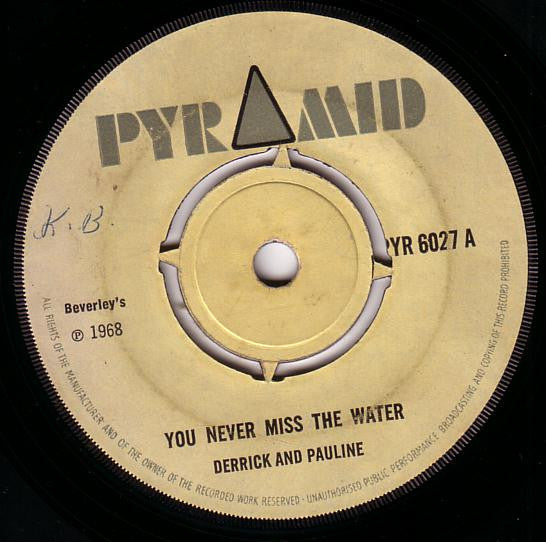 Derrick & Pauline / Derrick Morgan : You Never Miss The Water / Got You On My Mind (7", Single)