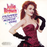 Julie Brown : Trapped In The Body Of A White Girl (LP, Album)