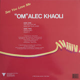 "Om" Alec Khaoli* : Say You Love Me (12", RE)