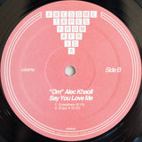 "Om" Alec Khaoli* : Say You Love Me (12", RE)