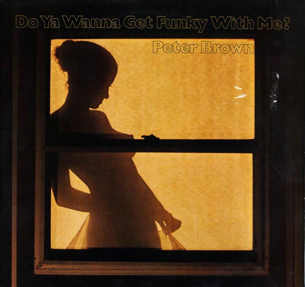 Peter Brown (2) : Do Ya Wanna Get Funky With Me? (LP, Album)