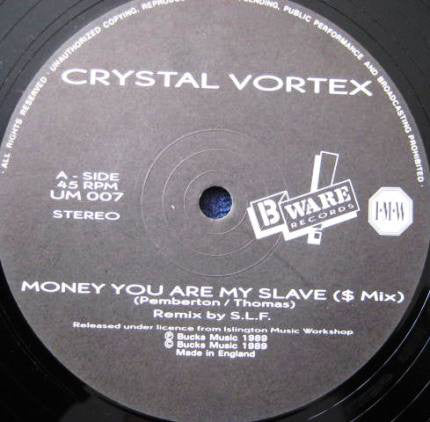 Crystal Vortex : Money You Are My Slave (12")