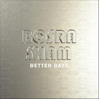 Bosra Sham : Better Days (CD, Album)
