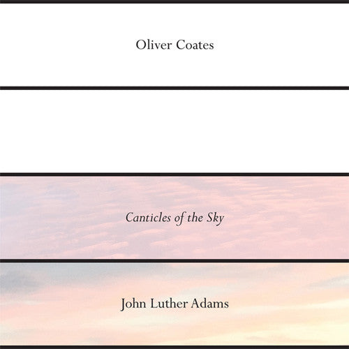 Oliver Coates, John Luther Adams : Canticles Of The Sky (12")