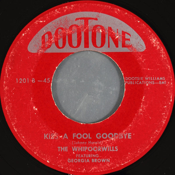 The Whipoorwills* Featuring Georgia Brown* : I Want My Love / Kiss A Fool Goodbye  (7")