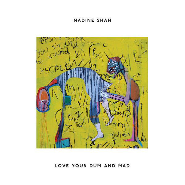 Nadine Shah : Love Your Dum And Mad (LP, Album, RP)