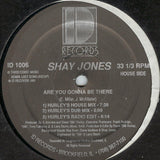 Shay Jones : Are You Gonna Be There (12")