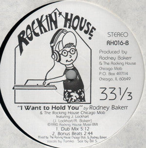 Rodney Bakerr & The Rocking House Chicago Mob : I Want To Hold You (12")