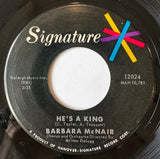 Barbara McNair : He's A King / Murray What's Your Hurry (7", Single)