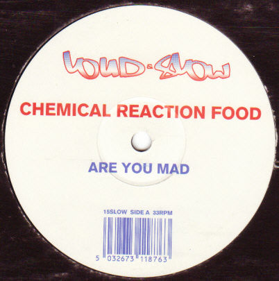 Chemical Reaction Food : Are You Mad (12")