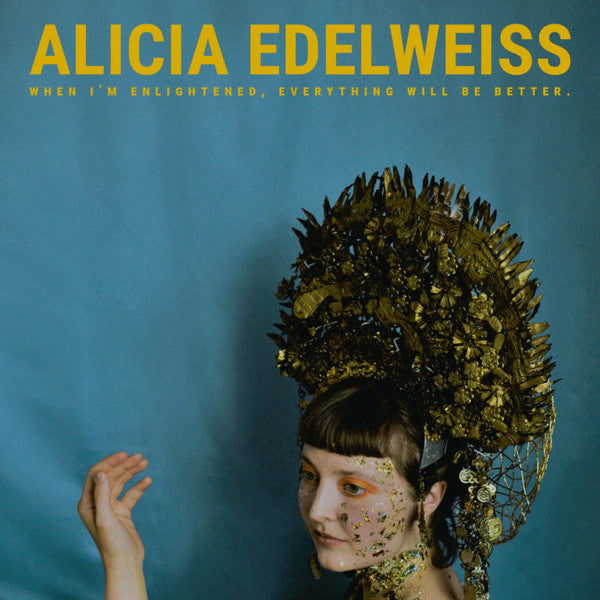 Alicia Edelweiss : When I'm Enlightened, Everything Will Be Better. (LP)