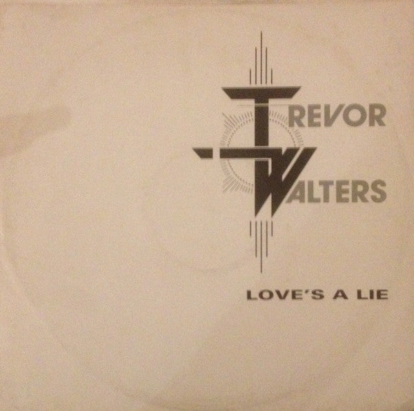 Trevor Walters : Love's A Lie / Never Let Her Slip Away (12")