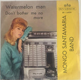 Mongo Santamaria Band* : Watermelon Man / Don't Bother Me No More (7")