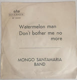 Mongo Santamaria Band* : Watermelon Man / Don't Bother Me No More (7")