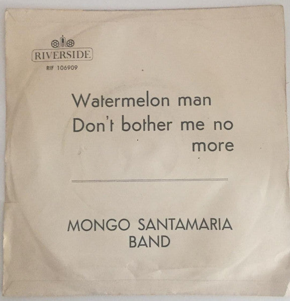 Mongo Santamaria Band* : Watermelon Man / Don't Bother Me No More (7")