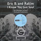 Eric B. & Rakim : I Know You Got Soul (Six Minutes Of Soul) (The Double Trouble Remix) (12")