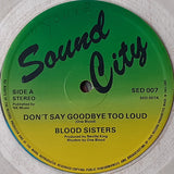 Blood Sisters : Don't Say Goodbye Too Loud / Let Me Love You (12", Cle)