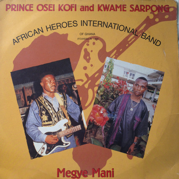 Prince Osei Kofi* and Kwame Sarpong, African Heroes International Band* : Megye Mani (LP)