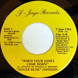 Sugar Bear Johnson : When Your Jones Come Down (7", Single)