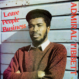 Admiral Tibet : Leave People Business (LP, Album)