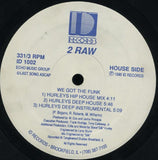 2 Raw : We Got The Funk (12")
