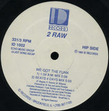 2 Raw : We Got The Funk (12")