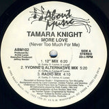 Tamara Knight : More Love (Never Too Much For Me) (12")