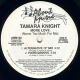 Tamara Knight : More Love (Never Too Much For Me) (12")