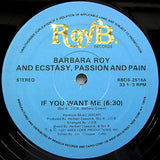 Barbara Roy And Ecstasy, Passion And Pain* : If You Want Me (12")