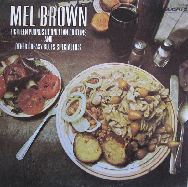 Mel Brown : Eighteen Pounds Of Unclean Chitlins And Other Greasy Blues Specialities (LP, Comp)