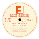 C. Hudd* & P. Lazonby* : Witness The Colours (12")