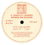 C. Hudd* & P. Lazonby* : Witness The Colours (12")