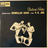 Shehnai-Nawaz Bismillah Khan* / Prof. V.G. Jog* : Shenai & Violin (LP, Album)