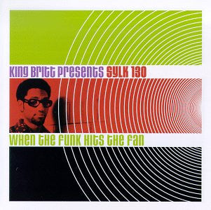 King Britt Presents Sylk 130 : When The Funk Hits The Fan (2xLP, Album)