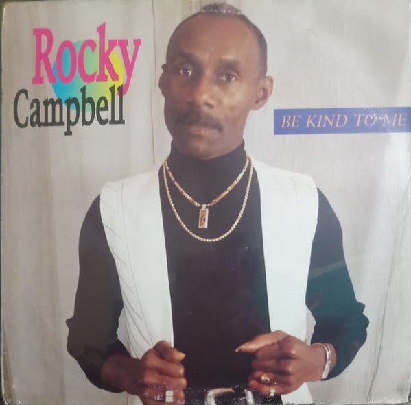 Rocky Campbell : Be Kind To Me (LP, Album)