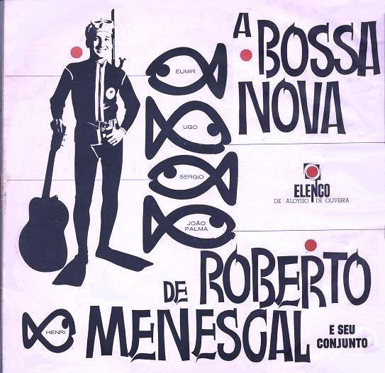 Roberto Menescal E Seu Conjunto : A Bossa Nova De Roberto Menescal E Seu Conjunto (LP, Album, Mono)