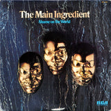 The Main Ingredient : Shame On The World (LP, Album, Ind)