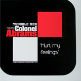 Trouble Men Featuring Colonel Abrams : Hurt My Feelings (12")