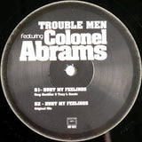 Trouble Men Featuring Colonel Abrams : Hurt My Feelings (12")