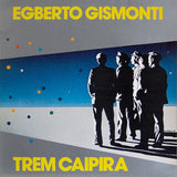 Egberto Gismonti : Trem Caipira (LP, Album)