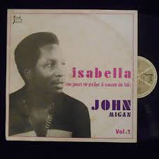 John Migan Et L'Orchestre Sodo-Sodo : Isabella (On Peut M'Exiler À Cause De Toi) - Vol. 1 (LP, Album)