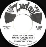 Symphonic Four : Who Do You Think You're Fooling (7")