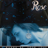 Rose (2) : I Wanna Be Your Love (12")