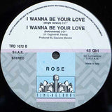 Rose (2) : I Wanna Be Your Love (12")