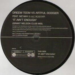 Dreem Teem vs. Artful Dodger : It Ain't Enough' (Grant Nelson Club Mix) (12", S/Sided, Ltd, Promo)