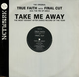 True Faith Featuring Bridget Grace With Final Cut : Take Me Away (12")