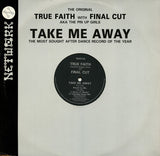 True Faith Featuring Bridget Grace With Final Cut : Take Me Away (12")